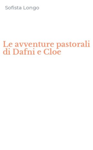 Le avventure pastorali di Dafni e Cloe