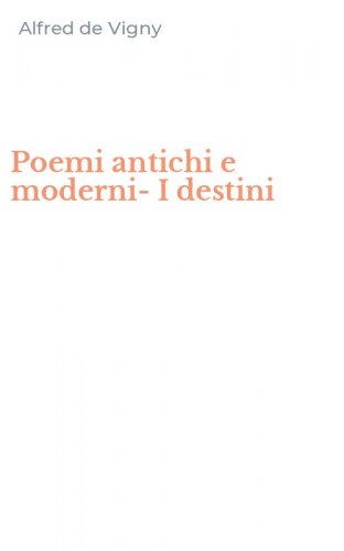 Poemi antichi e moderni-I destini