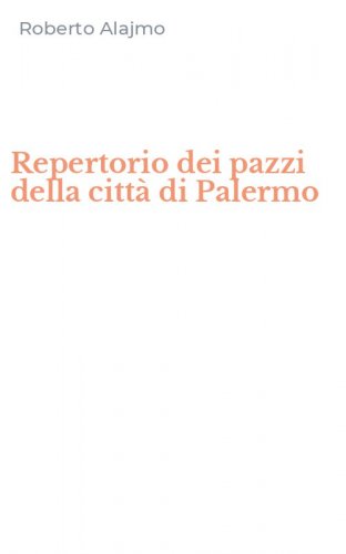 Repertorio dei pazzi della citt&agrave; di Palermo