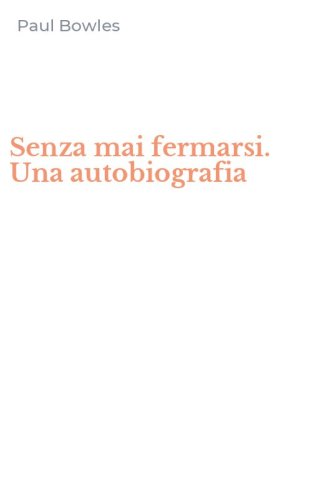 Senza mai fermarsi. Una autobiografia