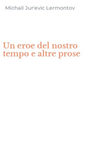 Un eroe del nostro tempo e altre prose