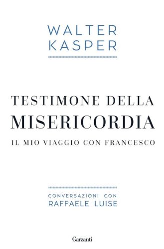 Testimone della misericordia. Il mio viaggio con Francesco. Conversazioni con Raffaele Luise - RAFFAELE LUISE
