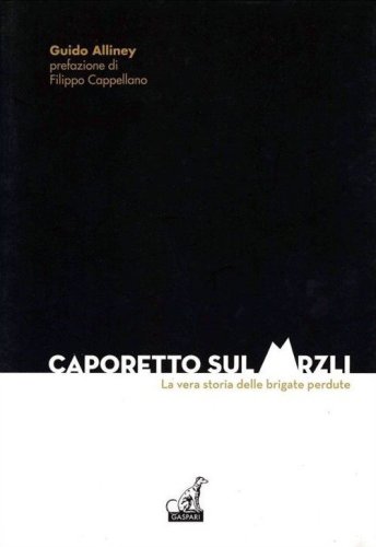 Caporetto sul Mrzli. La vera storia delle brigate perdute