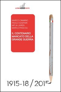 Il centenario mancato della Grande Guerra. Come si sta snaturando il momento fondativo dell'identit&agrave; italiana