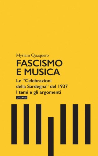 Fascismo e musica. Le &laquo;Celebrazioni della Sardegna&raquo; del 1937. I temi e gli argomenti