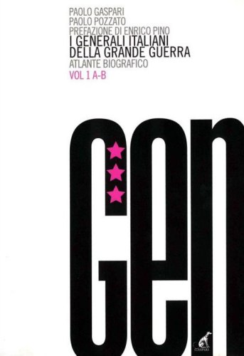 I generali italiani della grande guerra. Atlante biografico