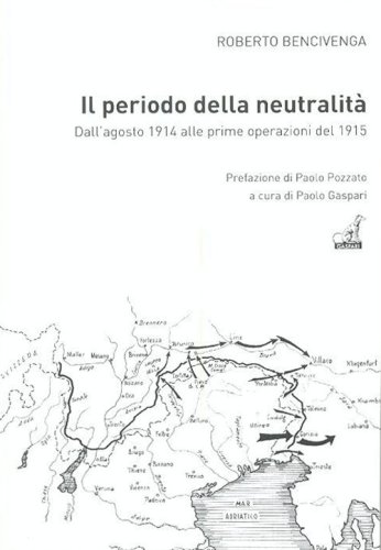 Il periodo della neutralit&agrave;. Dall'agosto 1914 alle prime operazioni del 1915