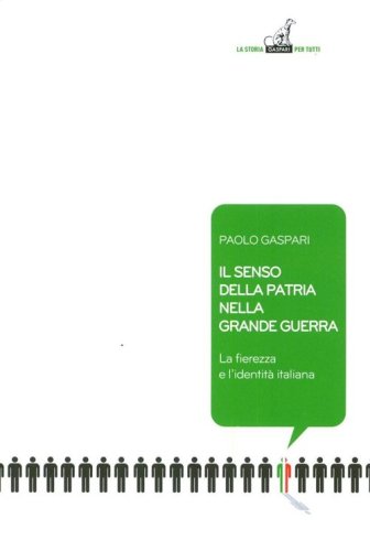 Il senso della patria nella grande guerra. La fierezza e l'identit&agrave; italiana
