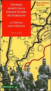 Itinerari segreti della grande guerra nel goriziano