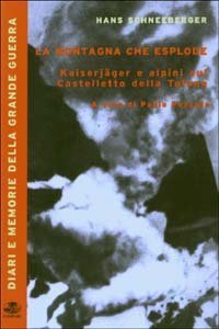 La montagna che esplode. Kaiserj&auml;ger e alpini sul Castelletto della Tofana