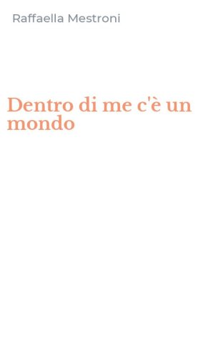 Dentro di me c'&egrave; un mondo