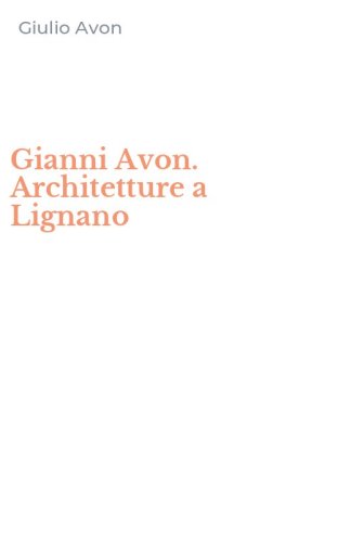 Gianni Avon. Architetture a Lignano
