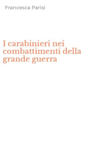 I carabinieri nei combattimenti della grande guerra