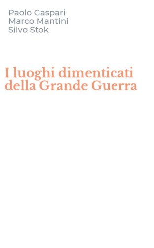 I luoghi dimenticati della Grande Guerra