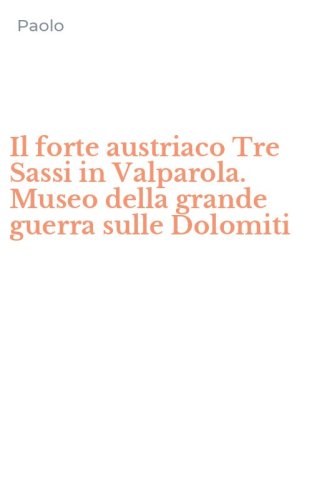 Il forte austriaco Tre Sassi in Valparola. Museo della grande guerra sulle Dolomiti