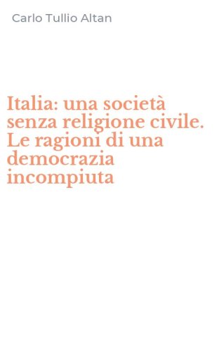 Italia: una societ&agrave; senza religione civile. Le ragioni di una democrazia incompiuta