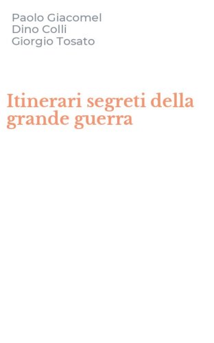 Itinerari segreti della grande guerra