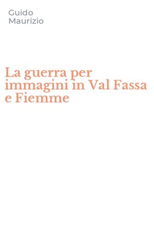 La guerra per immagini in Val Fassa e Fiemme