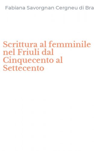 Scrittura al femminile nel Friuli dal Cinquecento al Settecento
