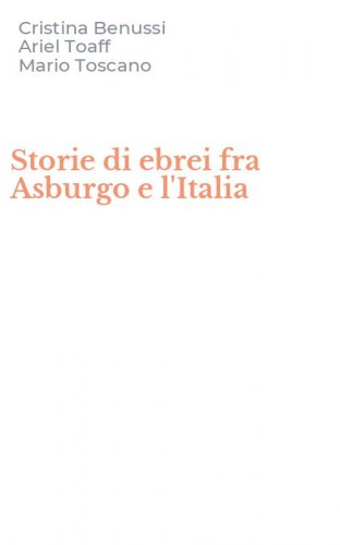 Storie di ebrei fra Asburgo e l'Italia