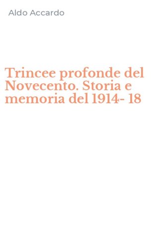 Trincee profonde del Novecento. Storia e memoria del 1914-18