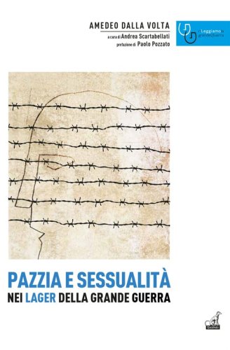 Pazzia e sessualit&agrave; nei lager della grande guerra
