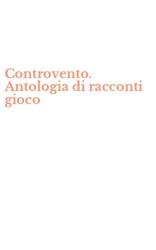Controvento. Antologia di racconti gioco