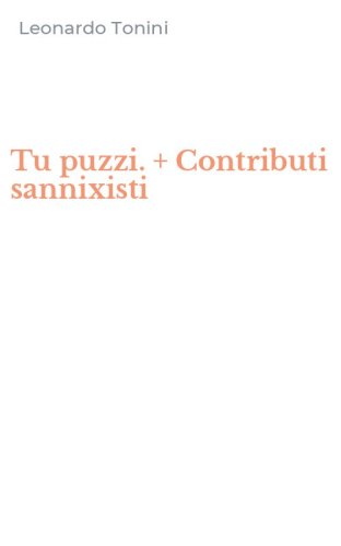 Tu puzzi. + Contributi sannixisti