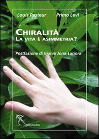 Chiralit&agrave;. La vita &egrave; asimmetria?