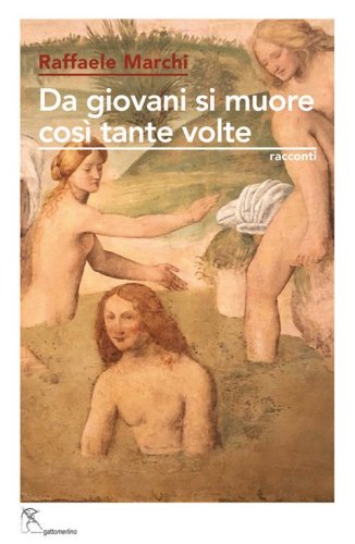 Da giovani si muore cos&igrave; tante volte