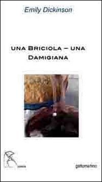 Una briciola, una damigiana. Le metafore alimentari nella poesia di Emily Dickinson - (UNA)