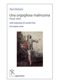 Una orgogliosa malinconia. Poesie scelte. Testo francese a fronte