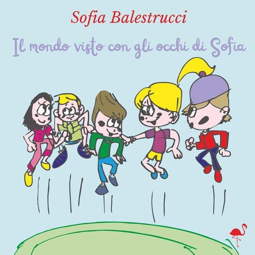 Il mondo visto con gli occhi di Sofia