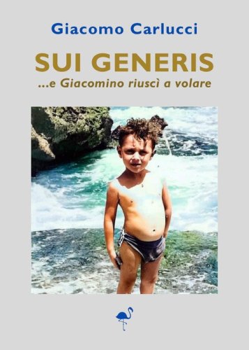 Sui generis...e Giacomino riusc&igrave; a volare