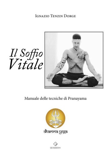 Il soffio vitale. Manuale delle tecniche di Pranayama