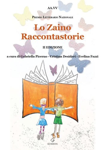 Lo zaino raccontastorie. Premio Letterario Nazionale 2&ordf; edizione