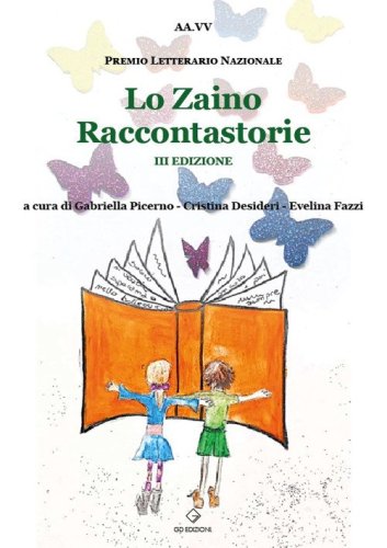 Lo zaino raccontastorie. Premio Letterario Nazionale 3&ordf; edizione