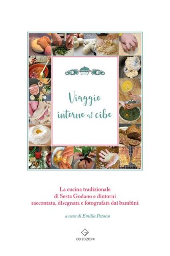 Viaggio intorno al cibo. La cucina tradizionale di Sesta Godano e dintorni raccontata, disegnata e fotografata dai bambini