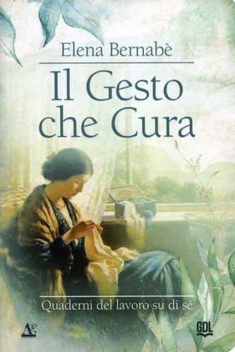Il gesto che cura. Quaderni del lavoro su di s&eacute;