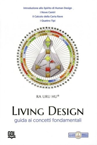 Living Design. Human Design System&reg;. Guida ai concetti fondamentali