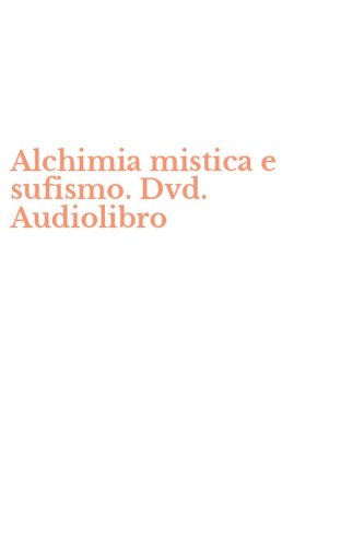 Alchimia mistica e sufismo. Dvd. Audiolibro