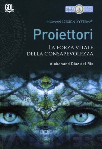 Proiettori. Human Design System&reg;. La forza vitale della consapevolezza