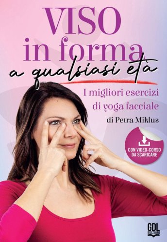 Viso in forma a qualsiasi et&agrave;. I migliori esercizi di yoga facciale