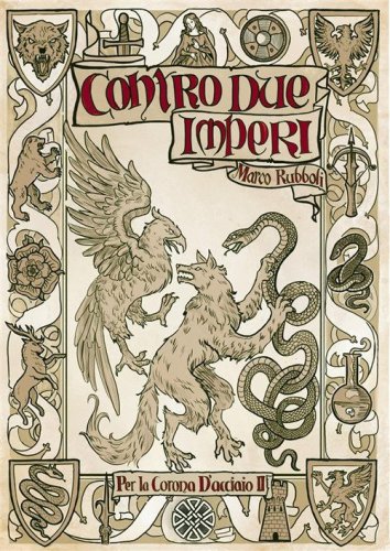 Contro due imperi. Per la corona d'acciaio