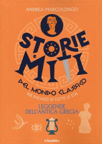 Leggende dell'antica Grecia. Storie e miti del mondo classico