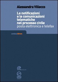 Le notificazioni e le comunicazioni telematiche nel processo civile. Posta elettronica e telefax