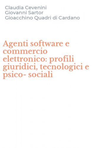 Agenti software e commercio elettronico: profili giuridici, tecnologici e psico-sociali