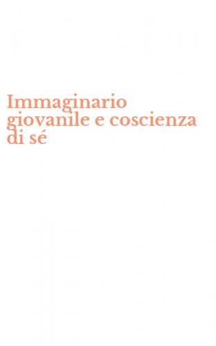 Immaginario giovanile e coscienza di s&eacute;