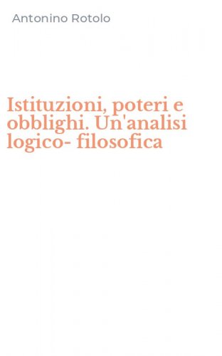 Istituzioni, poteri e obblighi. Un'analisi logico-filosofica