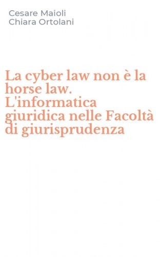 La cyber law non &egrave; la horse law. L'informatica giuridica nelle Facolt&agrave; di giurisprudenza